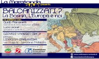 Verbania
"Balcanizzati? La Bosnia, l'Europa e noi"