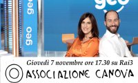 Fuori Provincia
L'Associazione Canova in diretta a Geo, su Rai3