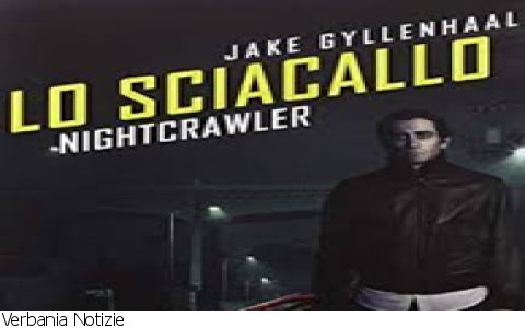 Verbania
"Lo sciacallo – Nightcrawler"