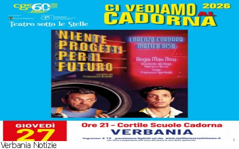 Verbania
Ci vediamo al Cadorna - Niente progetti per il futuro