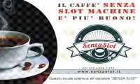 Ossola
"Il caffè è più buono senza slot" 